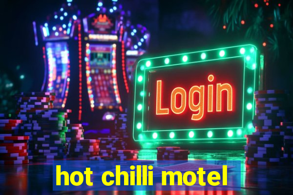 hot chilli motel